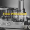 Best Food Processor Black Friday & Cyber Monday Sale and Deals