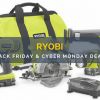 Ryobi Black Friday & Cyber Monday Sale and Deals (2018): Powerful Savings on Powerful Tools!