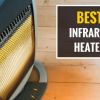 Warm Up With Our Best Infrared Space Heater for Large Room (2021) Comparison Reviews