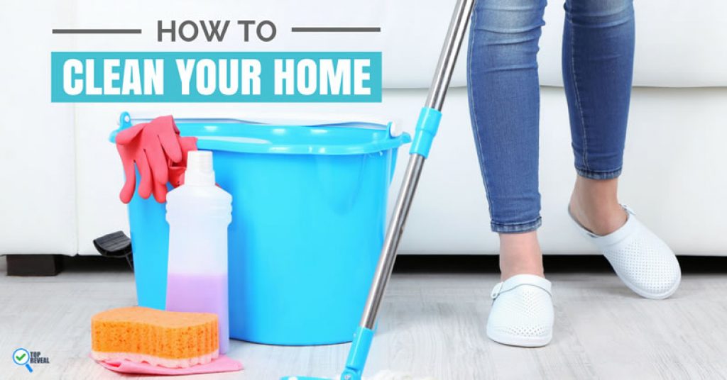 Pro Tips on How to Clean Your Home the Right way Top Reveal