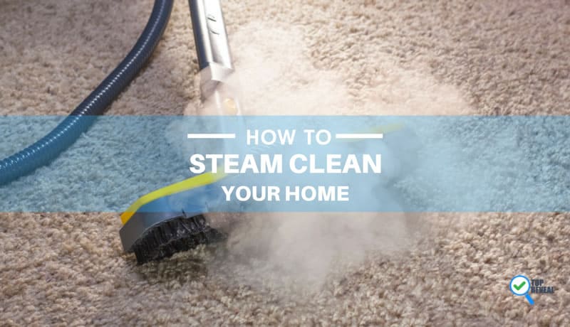 How to steam clean your home