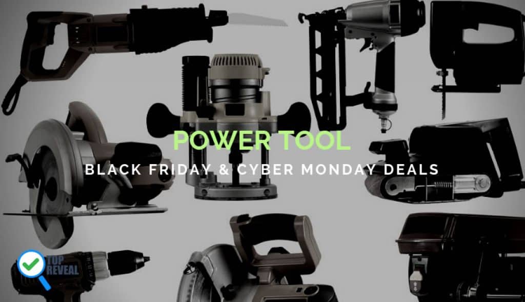 Power Tool Black Friday and Cyber Monday (2018) Sale and Deals Get