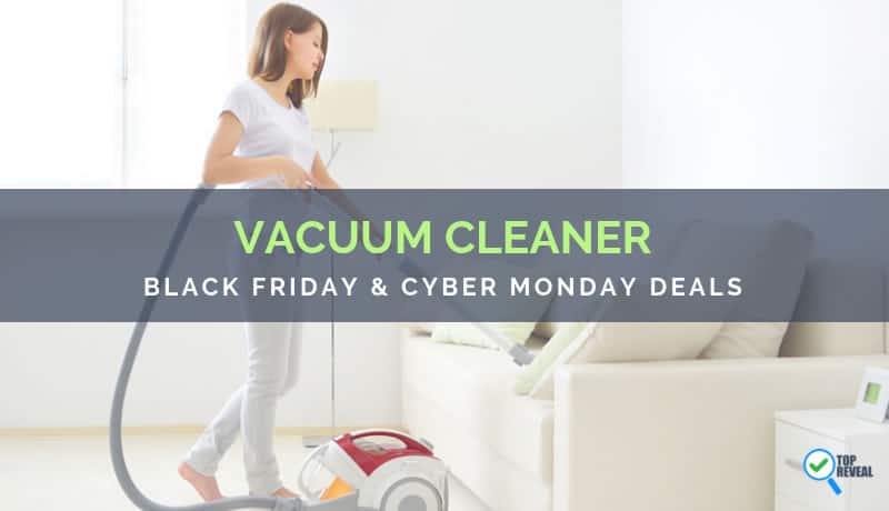 Vacuum Cleaner Black Friday and Cyber Monday Deals and Sale